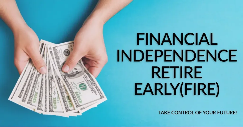 Financial Independence and retire early - FIRE